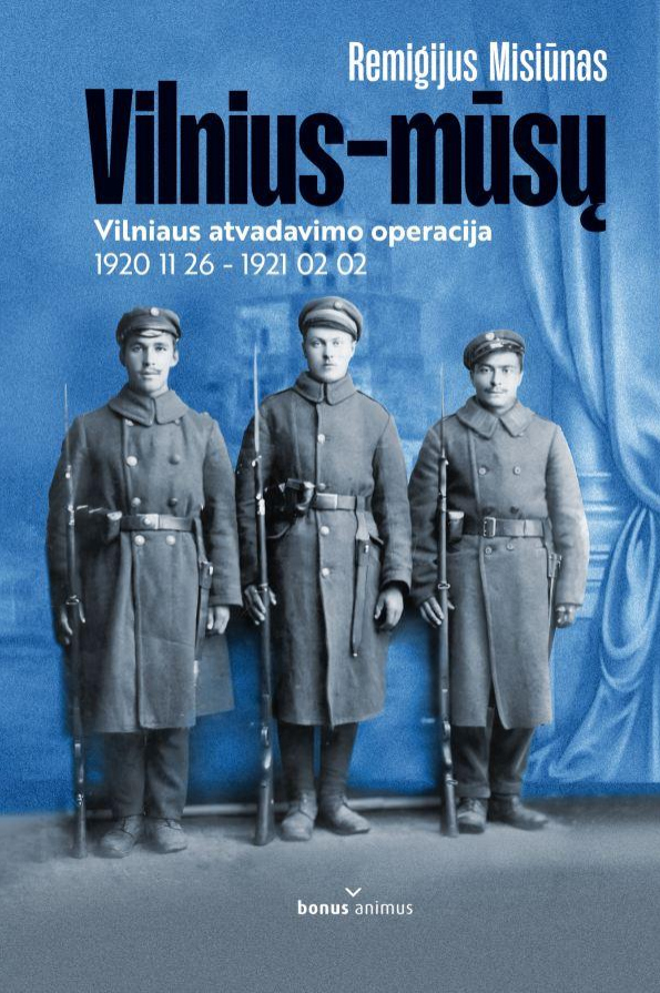 Vilnius - mūsų: Vilniaus atvadavimo istorija