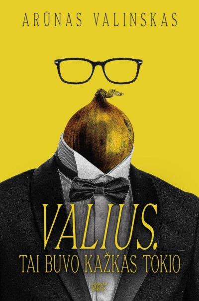 Valius. Tai buvo kažkas tokio