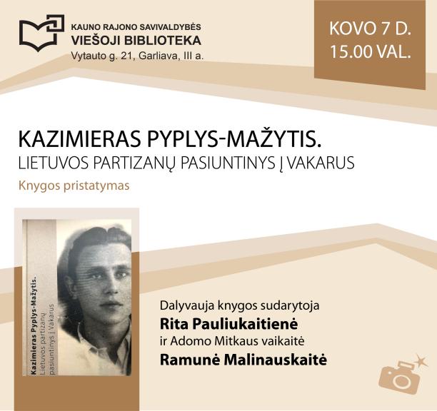 „Kazimieras Pyplys-Mažytis. Lietuvos partizanų pasiuntinys į Vakarus“ knygos pristatymas