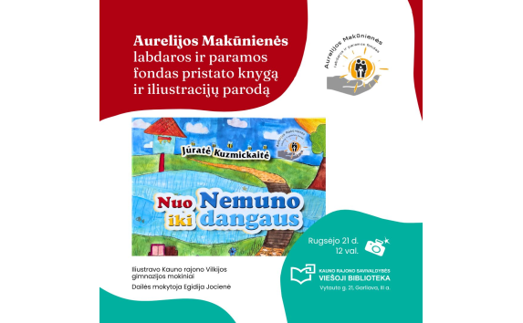 Aurelijos Makūnienės labdaros ir paramos fondo išleistos knygos ir iliustracijų parodos pristatymas