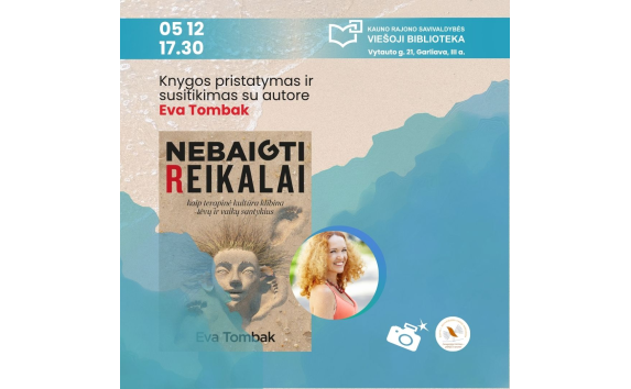 Knygos „Nebaigti reikalai“ pristatymas ir susitikmas su autore Eva Tombak