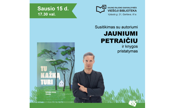 Susitikimas su autoriumi Jauniumi Petraičiu ir knygos pristatymas